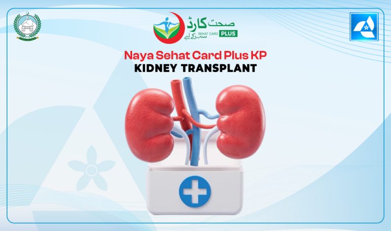 Naya Sehat Card Plus KP Kidney Transplant Naya Sehat Card Plus KP Kidney Transplant